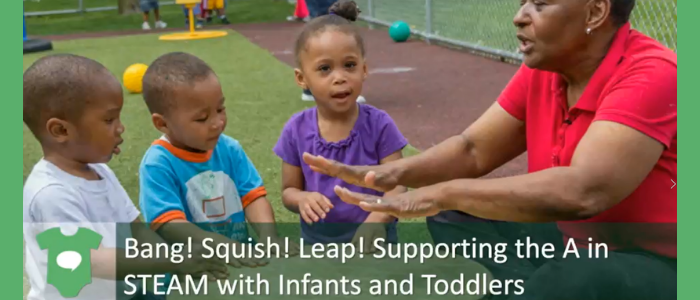 Bang Squish Leap Supporting the A in STEAM with Infants and Toddlers